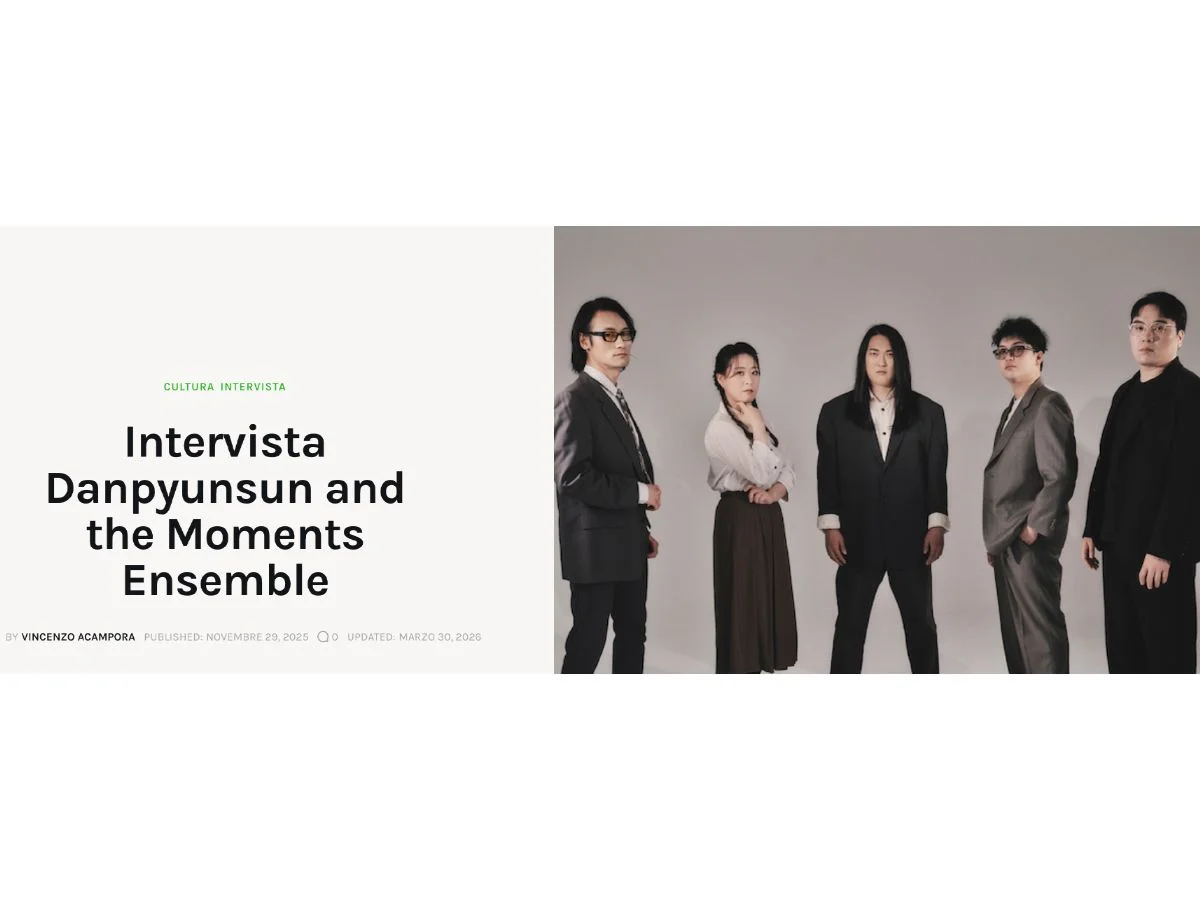 Kimchi & Basilico(ITA) — Intervista Danpyunsun and the Moments Ensemble